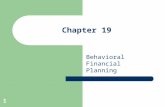 1 Chapter 19 Behavioral Financial Planning. 2 Chapter Goals Improve upon PFP performance. Apply behavioral finance to PFP. Target human characteristics.