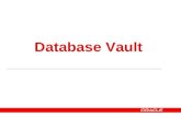 Database Vault. Why Database Vault? Protecting Access to Application Data “Legal says our DBA should not be able to read financial records, but the DBA.
