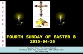 FOURTH SUNDAY OF EASTER B 2015-04-26 Source: from The Roman Míssal CATHOLIC BOOK PUBLISHING CORP. NEW JERSEY 2011 and usccb.org EASTERTIMEEASTERTIME.