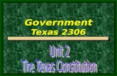 Government Texas 2306. Texas Constitutional History 1827 Constitution of Coahuila y Tejas 1836 Texas Republic Constitution 1845 Statehood Constitution