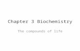 Chapter 3 Biochemistry The compounds of life. 2.1: Chemicals in Organisms _________________________- carbon containing compounds Next to water, carbon.