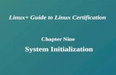 Linux+ Guide to Linux Certification Chapter Nine System Initialization.
