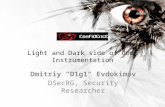 Light and Dark side of Code Instrumentation Dmitriy “D1g1″ Evdokimov DSecRG, Security Researcher.