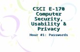 CSCI E-170 Computer Security, Usability & Privacy Hour #1: Passwords.