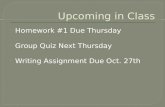 Homework #1 Due Thursday  Group Quiz Next Thursday  Writing Assignment Due Oct. 27th.