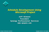 Copyright 2002-03 Jeff Oltmann Synergy Professional Services Schedule Development Using Microsoft Project Jeff Oltmann President Synergy Professional Services.
