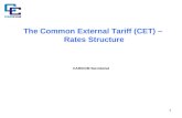1 The Common External Tariff (CET) – Rates Structure CARICOM Secretariat.