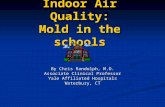 Indoor Air Quality: Mold in the schools By Chris Randolph, M.D. Associate Clinical Professor Yale Affiliated Hospitals Waterbury, CT.