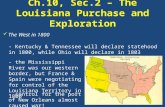Ch.10, Sec.2 – The Louisiana Purchase and Exploration The West in 1800 The West in 1800 - Kentucky & Tennessee will declare statehood in 1800, while Ohio.