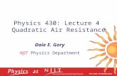 Physics 430: Lecture 4 Quadratic Air Resistance Dale E. Gary NJIT Physics Department.