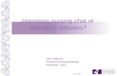Www.nzno.org.nz Julia Anderson Professional Nursing Adviser September 2013 Harmless nursing chat or alienating attitudes?