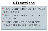 Directions Put your phones in your backpacks Put backpacks in front of room Find answer document (alphabetical order).