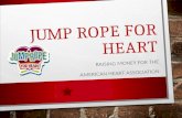 JUMP ROPE FOR HEART RAISING MONEY FOR THE AMERICAN HEART ASSOCIATION.