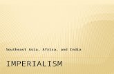 Southeast Asia, Africa, and India.  imperialism  racism  protectorate  indirect rule  direct rule  exploit  export.