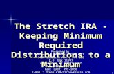 1 The Stretch IRA - Keeping Minimum Required Distributions to a Minimum Presented by: Robert S. Keebler, CPA, MST 1400 Lombardi Ave., Ste 200 P.O. Box.