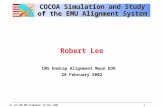 R. Lee CMS EMU Alignment: 28 Feb, 20021 COCOA Simulation and Study of the EMU Alignment System Robert Lee CMS Endcap Alignment Muon EDR 28 February 2002.