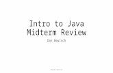 Intro to Java Midterm Review Dan Deutsch Daniel Deutsch.