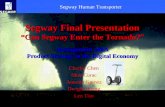Segway Human Transporter Segway Final Presentation “Can Segway Enter the Tornado?” Management 266A Product Strategy in the Digital Economy Charles Chen.