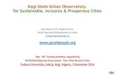 Kogi State Urban Observatory for Sustainable, Inclusive & Prosperous Cities Gora Mboup, Ph.D., President & CEO, Global Observatory linking Research to.