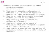 1 Instinct theories of motivation are often criticized because: 1.They provide circular explanations of behavior (e.g., a person is aggressive because.