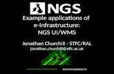 Example applications of e-Infrastructure: NGS UI/WMS Jonathan Churchill - STFC/RAL jonathan.churchill@stfc.ac.uk.