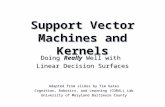 Support Vector Machines and Kernels Adapted from slides by Tim Oates Cognition, Robotics, and Learning (CORAL) Lab University of Maryland Baltimore County.