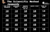 The Scientific Method Jeopardy VERY SCARY VARIABLES DANGEROUS DATA MONSTER MATCH or MIX UP SAFETY FIRSTTRICK OR TREAT 10 20 30 40 50.