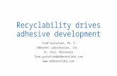 Recyclability drives adhesive development Fred Gustafson, Ph. D Adherent Laboratories, Inc. St. Paul, Minnesota fred.gustafson@adherentlabs.com .