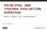 PRINCIPAL AND TEACHER EVALUATION OVERVIEW What’s Next for Counselors? Lois Kappler Project Manager.
