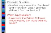■Essential Question: –In what ways were the “Southern” and “Northern” British colonies different from each other? ■Warm-Up Question: –How were the British.