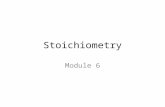 Stoichiometry Module 6. Mole Relationships in Chemical Equations You do not always have stoichiometry problems where you are given the reactants and then.