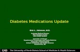 Diabetes Medications Update Eric L. Johnson, M.D. Assistant Medical Director Altru Diabetes Center Altru Health System Associate Professor Department of.