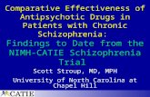 Comparative Effectiveness of Antipsychotic Drugs in Patients with Chronic Schizophrenia: Findings to Date from the NIMH- CATIE Schizophrenia Trial Scott.
