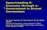 1 Spearheading K-Economy through e-Government in Brunei Darussalam Pg Dato Paduka Hj Abd Hamid Pg Hj Mohd Yassin Permanent Secretary, Prime Minister’s.