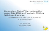 Randomised Clinical Trial: Lactobacillus reuteri DSM 17938 vs. Placebo in Children With Acute Diarrohea Aliment Pharmacol Ther 2012:36 (4):363-369 R. Francavilla.