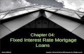 Chapter 04: Fixed Interest Rate Mortgage Loans McGraw-Hill/Irwin Copyright © 2011 by the McGraw-Hill Companies, Inc. All rights reserved.