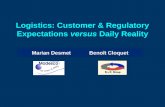 Logistics: Customer & Regulatory Expectations versus Daily Reality Marian Desmet Benoît Cloquet.