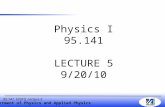 Department of Physics and Applied Physics 95.141, F2010, Lecture 5 Physics I 95.141 LECTURE 5 9/20/10.