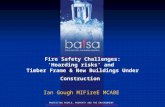 PROTECTING PEOPLE, PROPERTY AND THE ENVIRONMENT Fire Safety Challenges: ‘Hoarding risks’ and Timber Frame & New Buildings Under Construction Ian Gough.