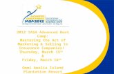 2012 IASA Advanced Boot Camp: Mastering the Art of Marketing & Selling to Insurance Companies! Thursday, March 15 th & Friday, March 16 th Omni Amelia.