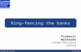 Banque de France11/12/2012 Ring-fencing the banks Frederic Malherbe London Business School.