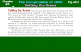 The Compromise of 1850 Setting the Scene Chapter 16 section 2 Pg.463.