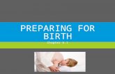 PREPARING FOR BIRTH Chapter 6.1. EARLY SIGNS OF PREGNANCY  A missed period (usually first indication).  A fullness or mild ache in lower back.  Feeling.