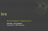 Sustainable Checklists Amanda Gallagher Consultant, BRE Scotland.
