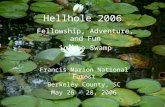 Hellhole 2006 Fellowship, Adventure, and Fun in the Swamp Francis Marion National Forest Berkeley County, SC May 26 – 28, 2006.