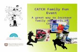 CATCH Family Fun Event A great way to increase family awareness of CATCH!