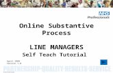 Online Substantive Process LINE MANAGERS Self Teach Tutorial April 2008 Version 1.0.