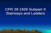 CFR 29 1926 Subpart X Stairways and Ladders. OSHA Regulations 29 CFR Part 1926 Subpart X - Stairways and Ladders 1926.1050 Scope, applications, and definitions,