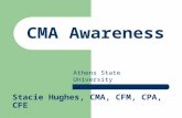 CMA Awareness Stacie Hughes, CMA, CFM, CPA, CFE Athens State University Student Chapter IMA.