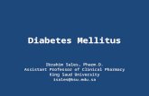 Diabetes Mellitus Ibrahim Sales, Pharm.D. Assistant Professor of Clinical Pharmacy King Saud University isales@ksu.edu.sa.